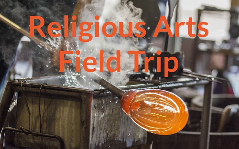 religious arts field trip